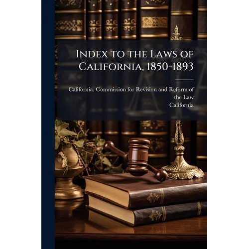 Index to the Laws of California, 1850-1893 - Paperback