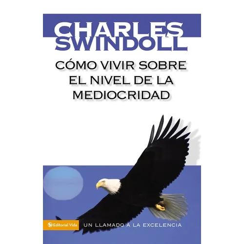 Cómo Vivir Sobre El Nivel de la Mediocridad: Un Llamado a la Excelencia - Paperback