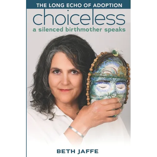 Choiceless: A Silenced Birthmother Speaks - Paperback