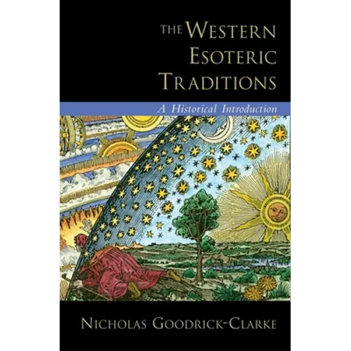 The Western Esoteric Traditions: A Historical Introduction - Hardcover