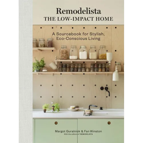Remodelista: The Low-Impact Home: A Sourcebook for Stylish, Eco-Conscious Living - Hardcover