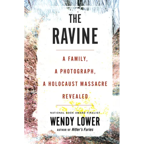 The Ravine: A Family, a Photograph, a Holocaust Massacre Revealed - Hardcover