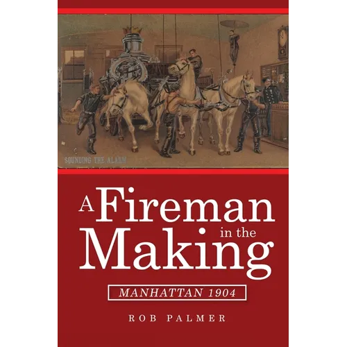A Fireman in the Making: Manhattan 1904 - Paperback