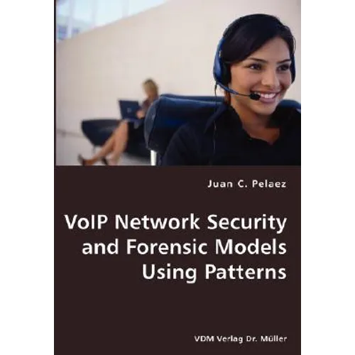 VoIP Network Security and Forensic Models Using Patterns - Paperback