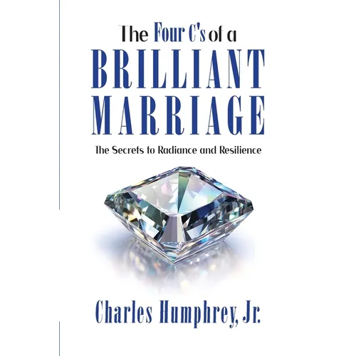 The Four C's of a Brilliant Marriage: The Secrets to Radiance and Resilience - Paperback