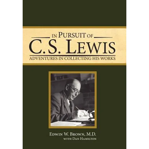 In Pursuit of C. S. Lewis: Adventures in Collecting His Works - Hardcover