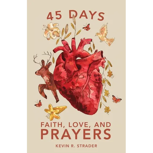 45 Days: Faith, Love, and Prayers - Paperback