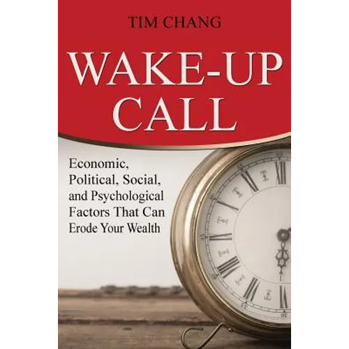 Wake-Up Call: Economic, Political, Social, and Psychological Factors That Can Erode Your Wealth - Paperback