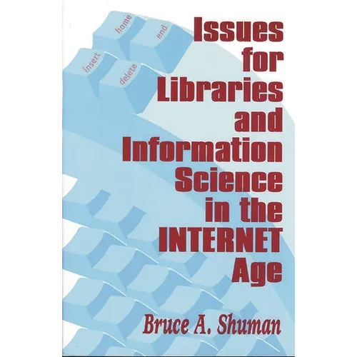 Issues for Libraries and Information Science in the Internet Age - Paperback