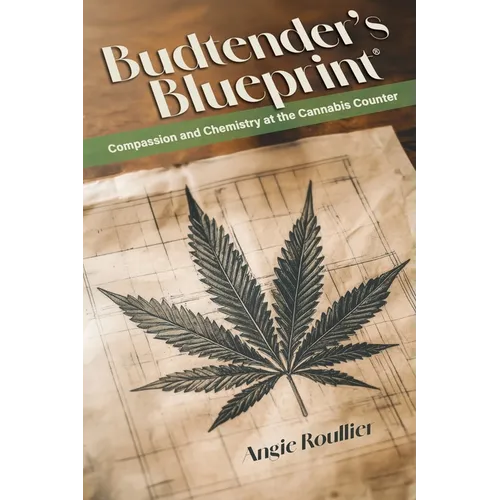 Budtender's Blueprint: Compassion and Chemistry at the Cannabis Counter - Paperback