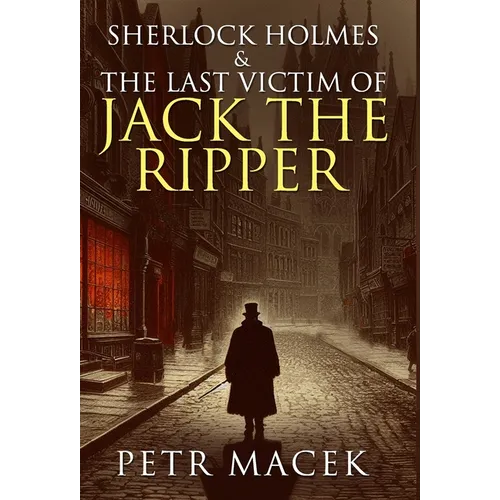 Sherlock Holmes and The Last Victim of Jack The Ripper - Hardcover
