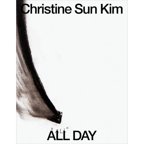 Christine Sun Kim: All Day All Night - Hardcover