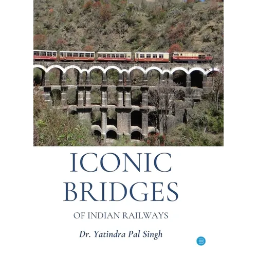 Iconic Bridges of Indian Railways - Hardcover