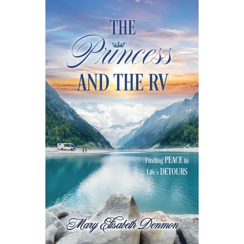 The Princess and the RV: Finding Peace in Life's Detours - Hardcover