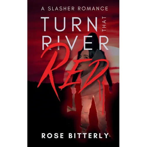Turn That River Red: A Slasher Romance - Paperback