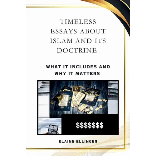 Timeless Essays About Islam and its Doctrine: What It Includes and Why It Matters - Paperback