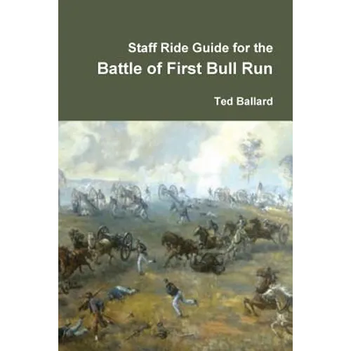 Staff Ride Guide for the Battle of First Bull Run - Paperback