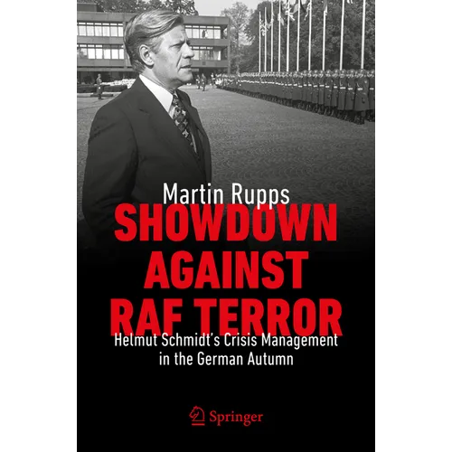 Showdown Against RAF Terror: Helmut Schmidt's Crisis Management in the German Autumn - Paperback
