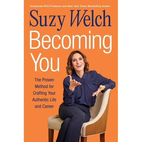 Becoming You: The Proven Method for Crafting Your Authentic Life and Career - Hardcover