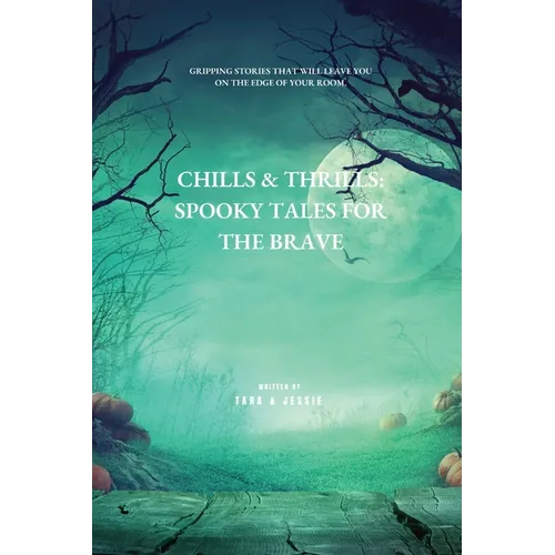 Chills & Thrills: Spooky Tales for the Brave - Paperback