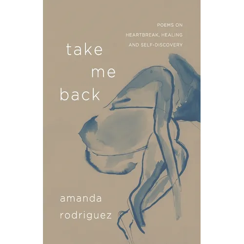 Take Me Back: Poems on Heartbreak, Healing, and Self-Discovery - Paperback