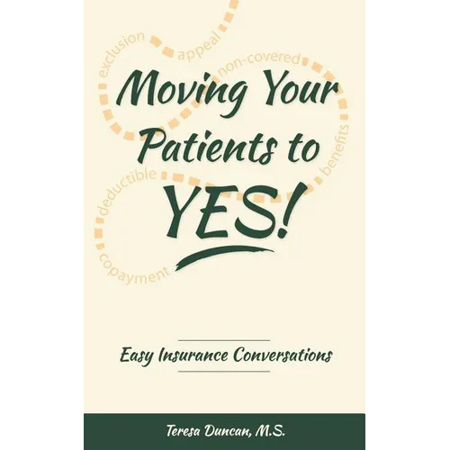 Moving Your Patients to YES!: Easy Insurance Conversations - Paperback
