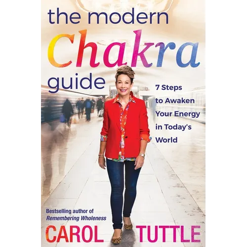 The Modern Chakra Guide: 7 Steps to Awaken Your Energy in Today's World - Paperback
