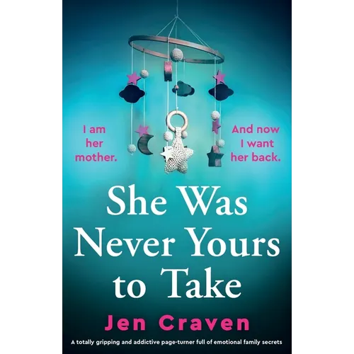 She Was Never Yours to Take: A totally gripping and addictive page-turner full of emotional family secrets - Paperback