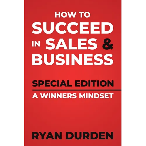 How to Succeed in Sales and Business: Special Edition - Paperback