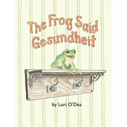 The Frog Said Gesundheit - Hardcover