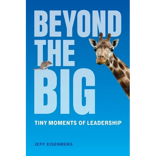 Beyond the Big: Tiny Moments of Leadership - Paperback