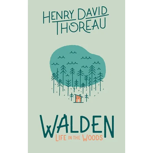 Walden: Life in the Woods: Life in the Woods