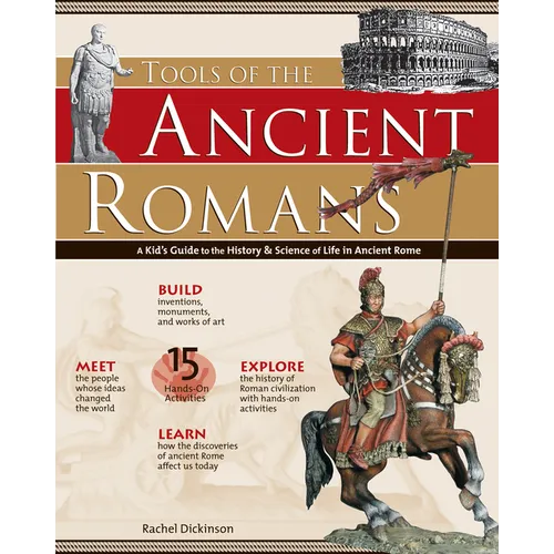 Tools of the Ancient Romans: A Kid's Guide to the History & Science of Life in Ancient Rome - Paperback