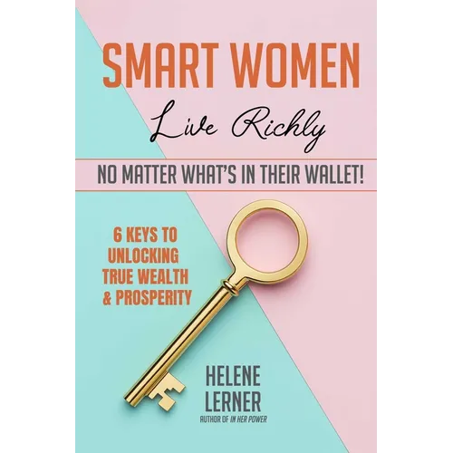Smart Women Live Richly, No Matter What's in Their Wallet! - Paperback