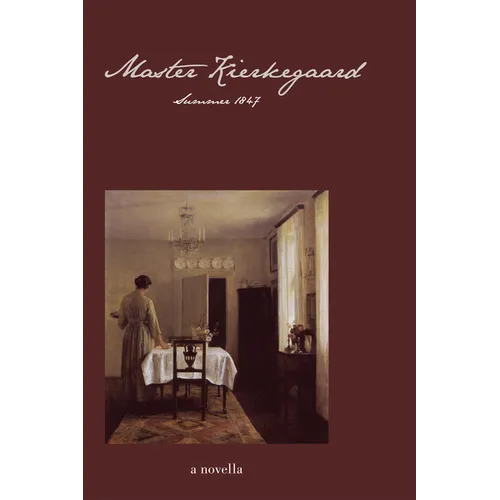 Master Kierkegaard: Summer 1847: A Novella - Paperback