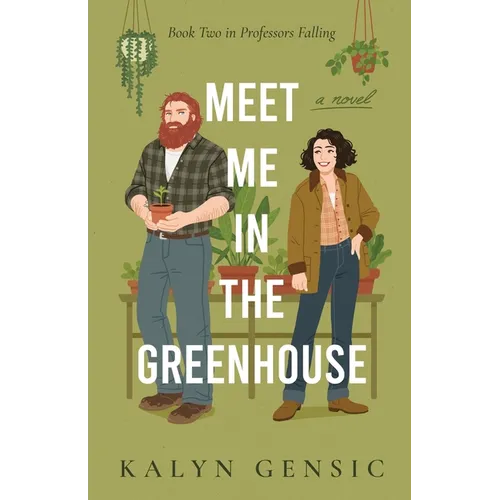 Meet Me in the Greenhouse: A Forced Proximity Cozy Rom-Com - Paperback