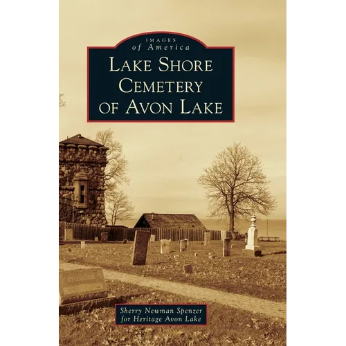 Lake Shore Cemetery of Avon Lake - Hardcover