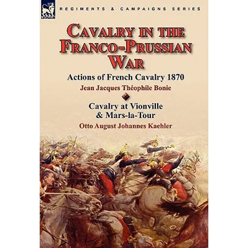 Cavalry in the Franco-Prussian War - Hardcover