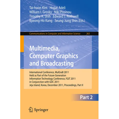 Multimedia, Computer Graphics and Broadcasting, Part II: International Conference, Mulgrab 2011, Held as Part of the Future Generation Information Tec - Paperback