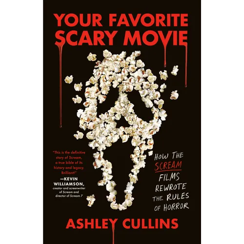 Your Favorite Scary Movie: How the Scream Films Rewrote the Rules of Horror - Paperback