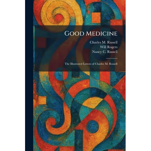 Good Medicine: The Illustrated Letters of Charles M. Russell - Paperback