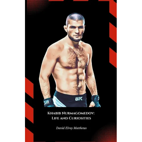 Khabib Nurmagomedov: Life and Curiosities: The official tribute to the undefeated mixed martial arts legend - Paperback
