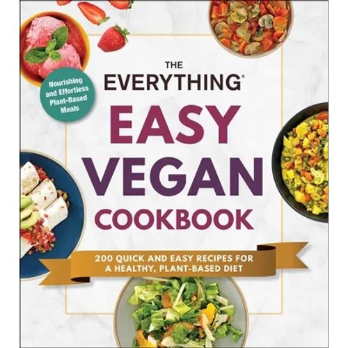 The Everything Easy Vegan Cookbook: 200 Quick and Easy Recipes for a Healthy, Plant-Based Diet - Paperback