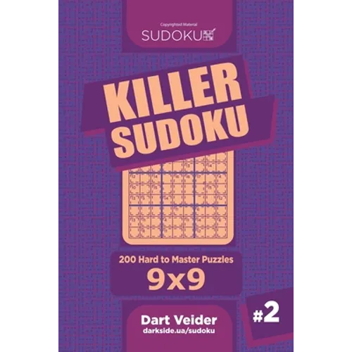 Killer Sudoku - 200 Hard to Master Puzzles 9x9 (Volume 2) - Paperback