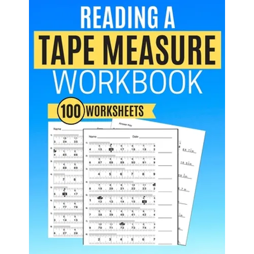 Reading a Tape Measure Workbook 100 Worksheets - Paperback