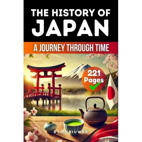 The History of Japan: A Journey Through Time (Skriuwer.com Edition) - Paperback