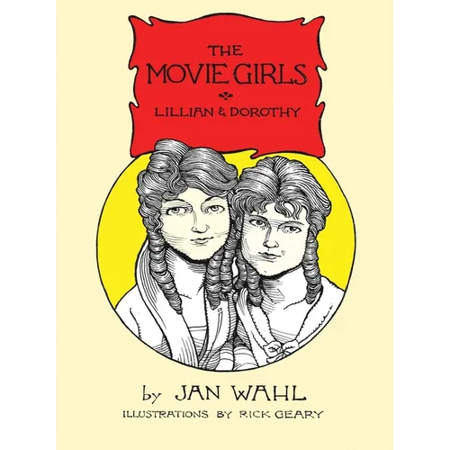 The Movie Girls: Lillian and Dorothy