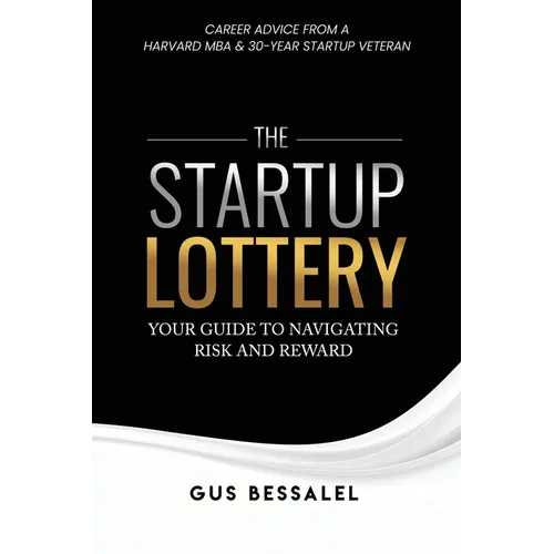 The Startup Lottery: Your Guide To Navigating Risk And Reward - Paperback