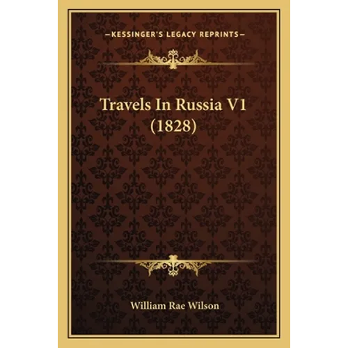 Travels In Russia V1 (1828) - Paperback
