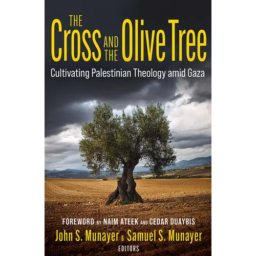 The Cross and the Olive Tree: Cultivating Palestinian Theology Amid Gaza